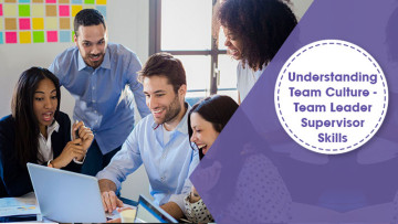 Understanding Team Culture - Team Leader Supervisor Skills