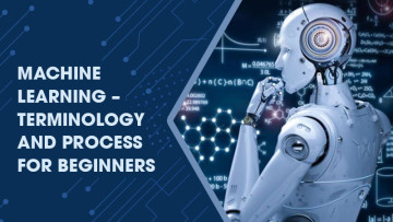 Machine Learning Terminology and Process for Beginners